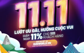 11/11 tới – Sun World dành tặng mã giảm giá 11% cho những khách hàng đầu tiên tham gia chương trình.